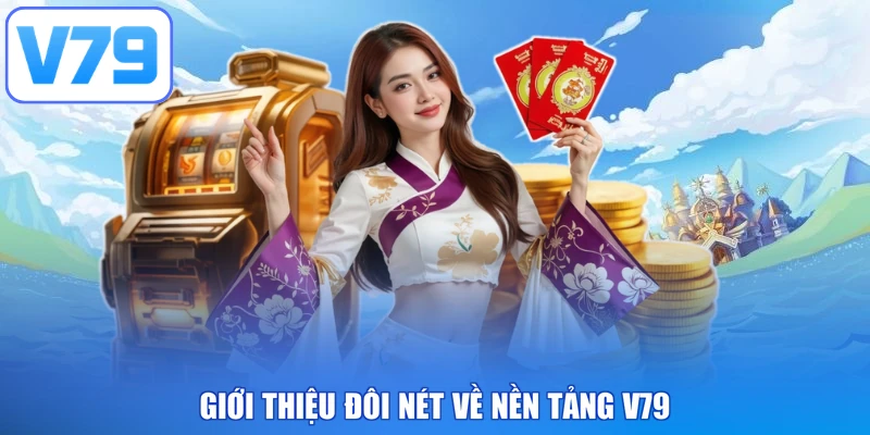 Giới thiệu đôi nét về nền tảng V79