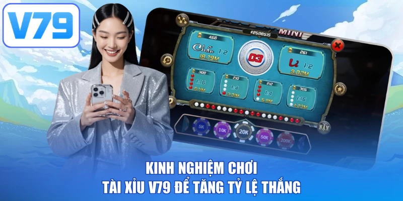Kinh nghiệm chơi tài xỉu V79 để tăng tỷ lệ thắng