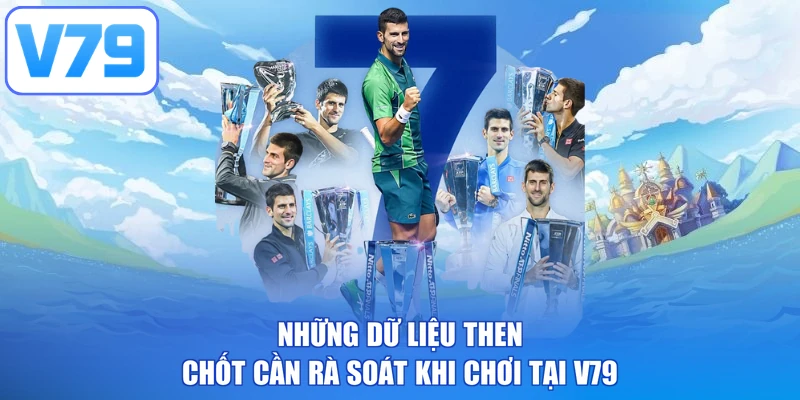Những dữ liệu then chốt cần rà soát khi chơi tại V79