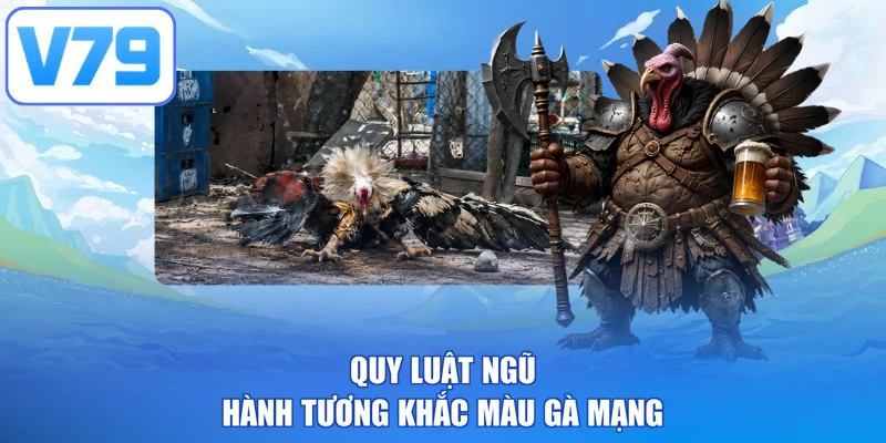 Quy luật ngũ hành tương khắc màu gà mạng