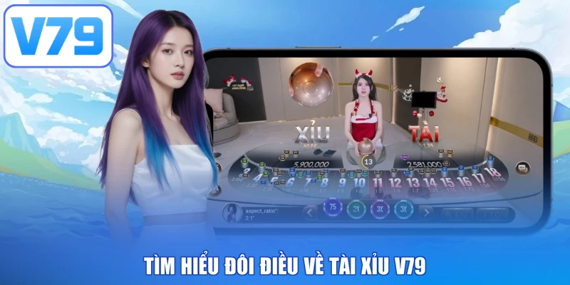 Tìm hiểu đôi điều về tài xỉu V79